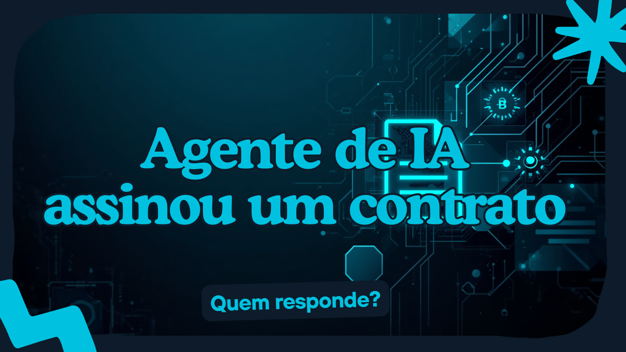 Thumbnail com título 'Agente de IA assinou um contrato: quem responde?' em fundo azul-marinho e ciano, com elementos de tecnologia e documentos legais