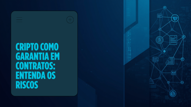 Cripto como garantia em contrato: o que a lei brasileira já permite e onde mora o risco