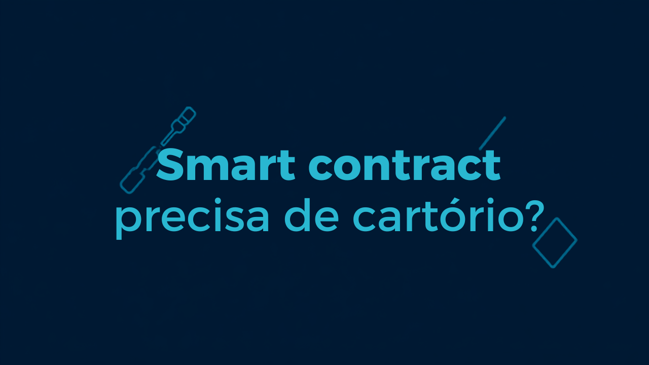 Thumbnail com título 'Smart contract precisa de cartório?' em fundo azul-marinho e ciano, com ícones geométricos de blockchain e documentos