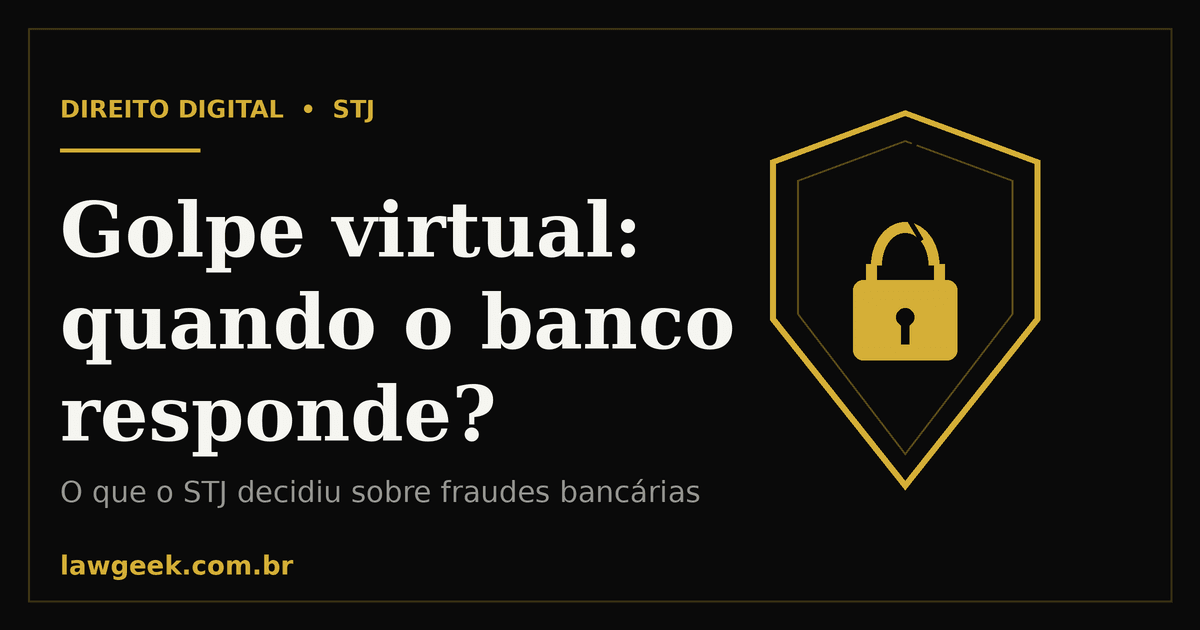 Escudo dourado com cadeado sobre fundo preto e o título "Golpe virtual: quando o banco responde?", sobre decisões do STJ